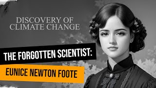 The Forgotten Scientist: 5 Facts about Eunice Newton Foote