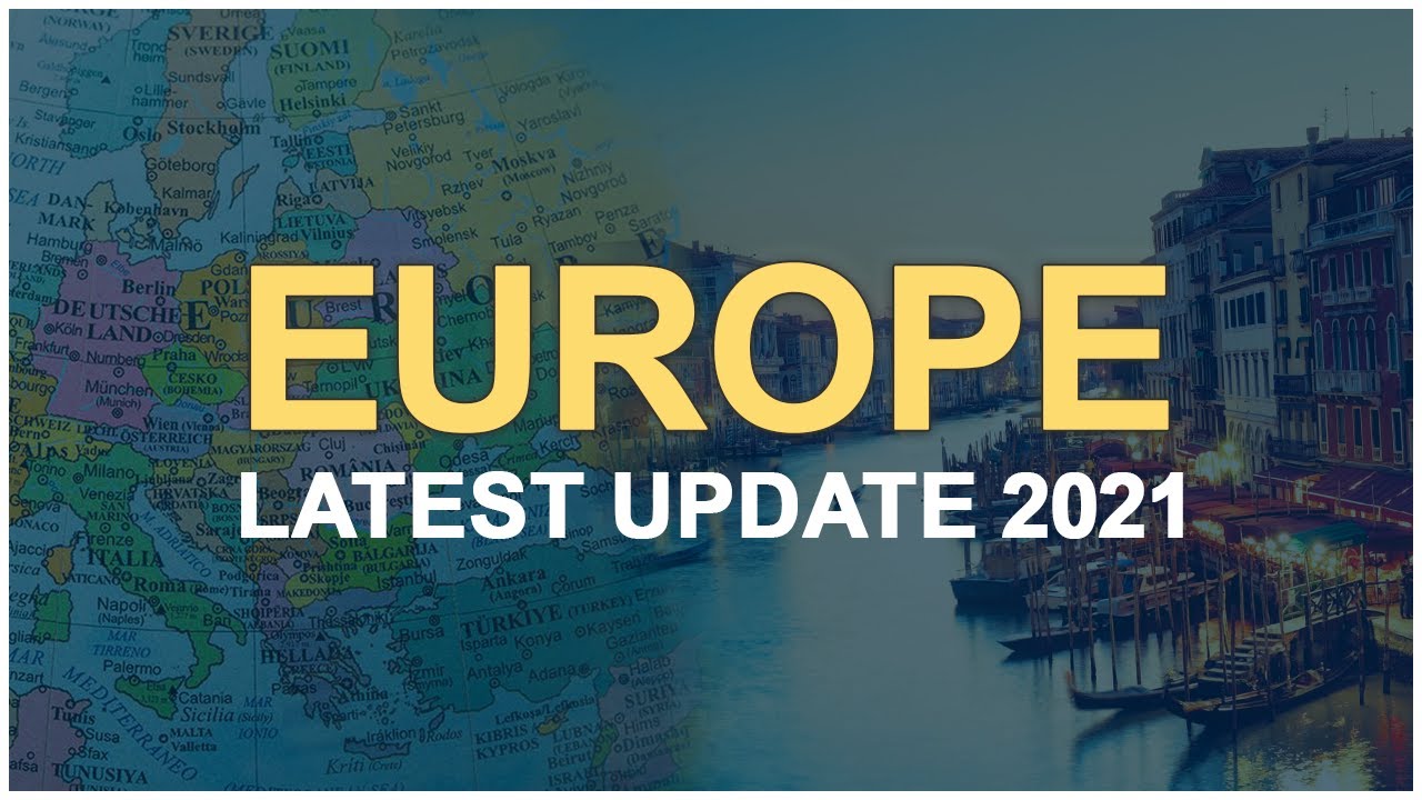 EUROPE Latest Updates 2021 | Big Updates - EUROPE Work Visa & Tourist