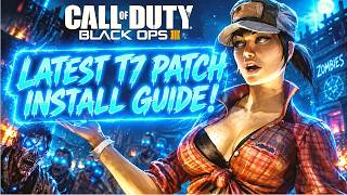 Latest T7 Patch - Black Ops III Zombies (Install Guide) Version 3.07 News