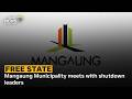Mangaung Municipality meets with shutdown leaders