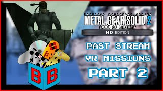 [Part 2] Metal Gear Solid 2 HD VR Missions [Past Stream]