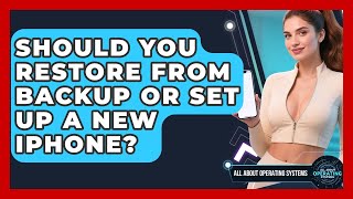Should You Restore From Backup Or Set Up A New iPhone? - All About Operating Systems