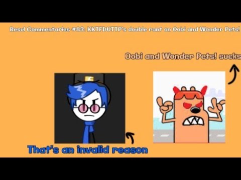 Resul Commentaries #83: KKTFDUTTP'S double rant on Oobi and Wonder Pets ...
