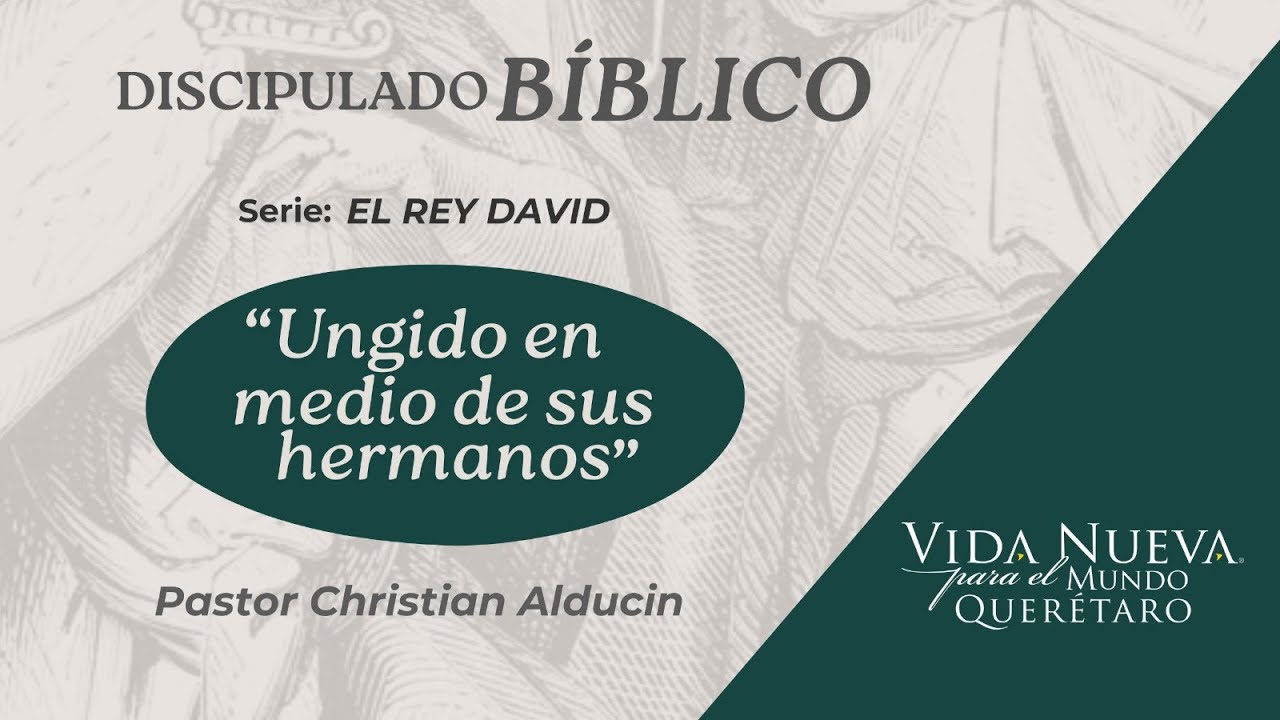 El Rey David: Ungido En Medio De Sus Hermanos | Christian Alducin