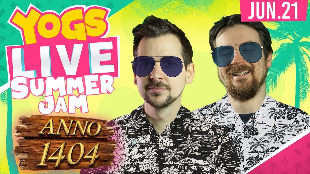 The Yogscast Summer Jam 2018! - Anno 1404! - Lewis & Ben Save The Summer! - 21st June 2018