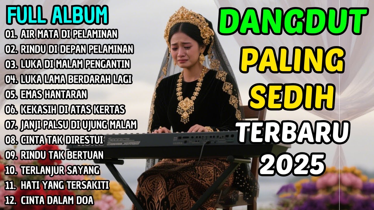 🎵 DANGDUT SEDIH PALING DICARI 2025 - AIR MATA DI PELAMINAN BIKIN NANGIS SAAT DENGAR LIRIKNYA 💔🎵