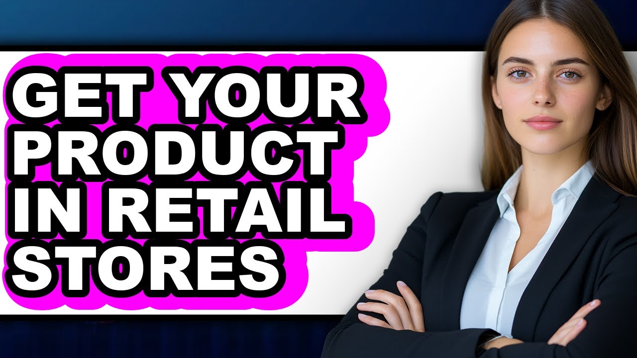 How to Get Your Product in Retail Stores (easy Method) - YouTube