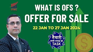 What is OFS l Offer for Sale ? l STOCK MARKET NEXT WEEK OUTLOOK (TASK) 22 Jan To 27 Jan 2024