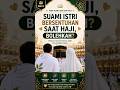 Suami Istri Bersentuhan Saat Haji, Bolehkah? 😳 Penjelasan Fiqih Lengkap Sesuai Dalil #fyp #viral