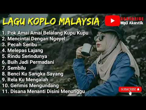 Lagu Koplo Malaysia Full Album Top Viral Terbaru || Mp3 Akustik