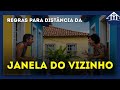 🔴 VIZINHO abriu uma JANELA voltada para sua casa? Qual a DISTÂNCIA mínima entre janela e terreno?