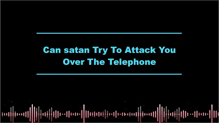 Can satan Try To Attack You Over The Telephone
