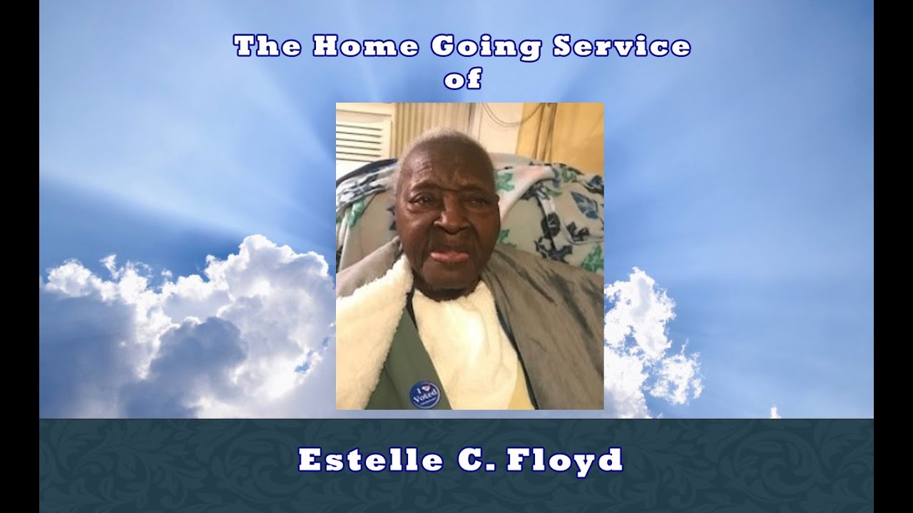 The Home Going Service of Estelle C. Floyd