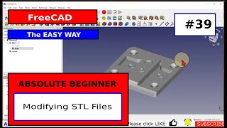 FreeCAD Beginner #39 Modifying STL Files  You won't believe what you can do!