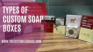 Where We Find Best types Custom Soap packaging Boxes ~The Customize Boxes