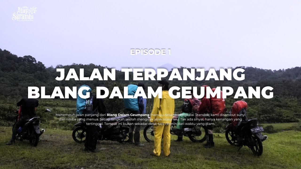 GUNUNG KEMIKI - Atap Serambi Episode #1 - PIDIE