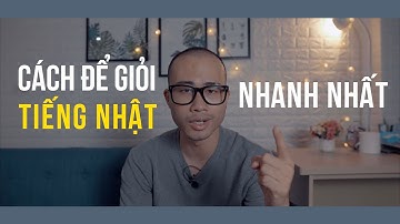 CÁCH ĐỂ GIỎI TIẾNG NHẬT NHANH VÀ HIỆU QUẢ NHẤT || KINH NGHIỆM HỌC TIẾNG NHẬT || nghĩa samuraichan