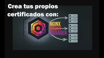 Crea tus propios certificados con Nginx Proxy Manager