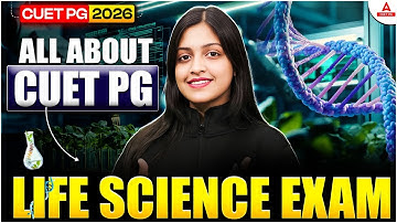 All About CUET PG Life Science 2026 🔬 | Syllabus, Exam Pattern, Eligibility & Top Universities