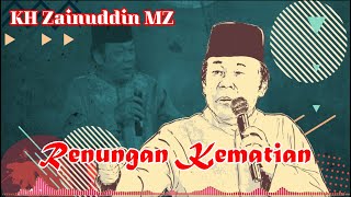 Kematian Pada Hakekatnya adalah Perpindahan Hidup dari Alam Dunia ke Alam Barzah | KH Zainuddin MZ