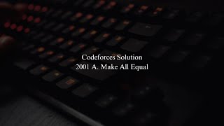 Celebrity Codeforces 2001 A. Make All Equal cpp competitive programming Profile