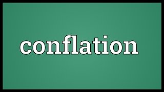 Conflation Meaning Youtube
