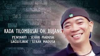 Artis Sakag Tobilung | Kada Tilombusai Oh Bujang | Sekar Madusa