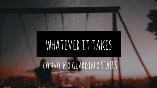 Whatever it takes - convolk x guardin x 9TAILS (LYRICS)