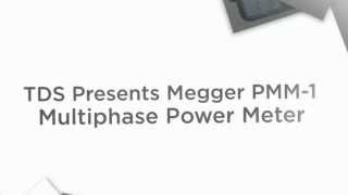 TDS Presents Megger PMM 1 Multiphase Power Meter
