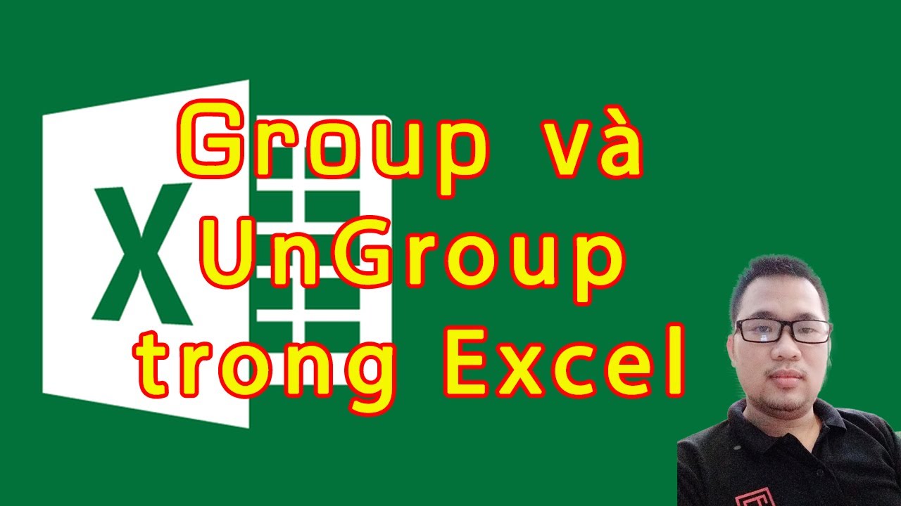 Hướng dẫn sử dụng Group và Ungroup trong Excel - youtube
