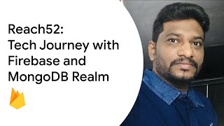 Reach52 Tech Journey with Firebase and MongoDB realm