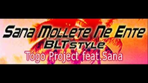 Togo Project feat. Sana - SANA MOLLETE NE ENTE (B.L.T. STYLE) [HQ]