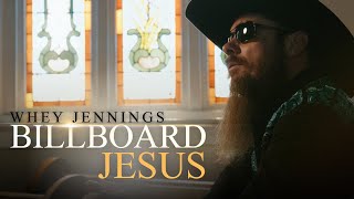 Whey Jennings- Billboard Jesus (Official Music Video)