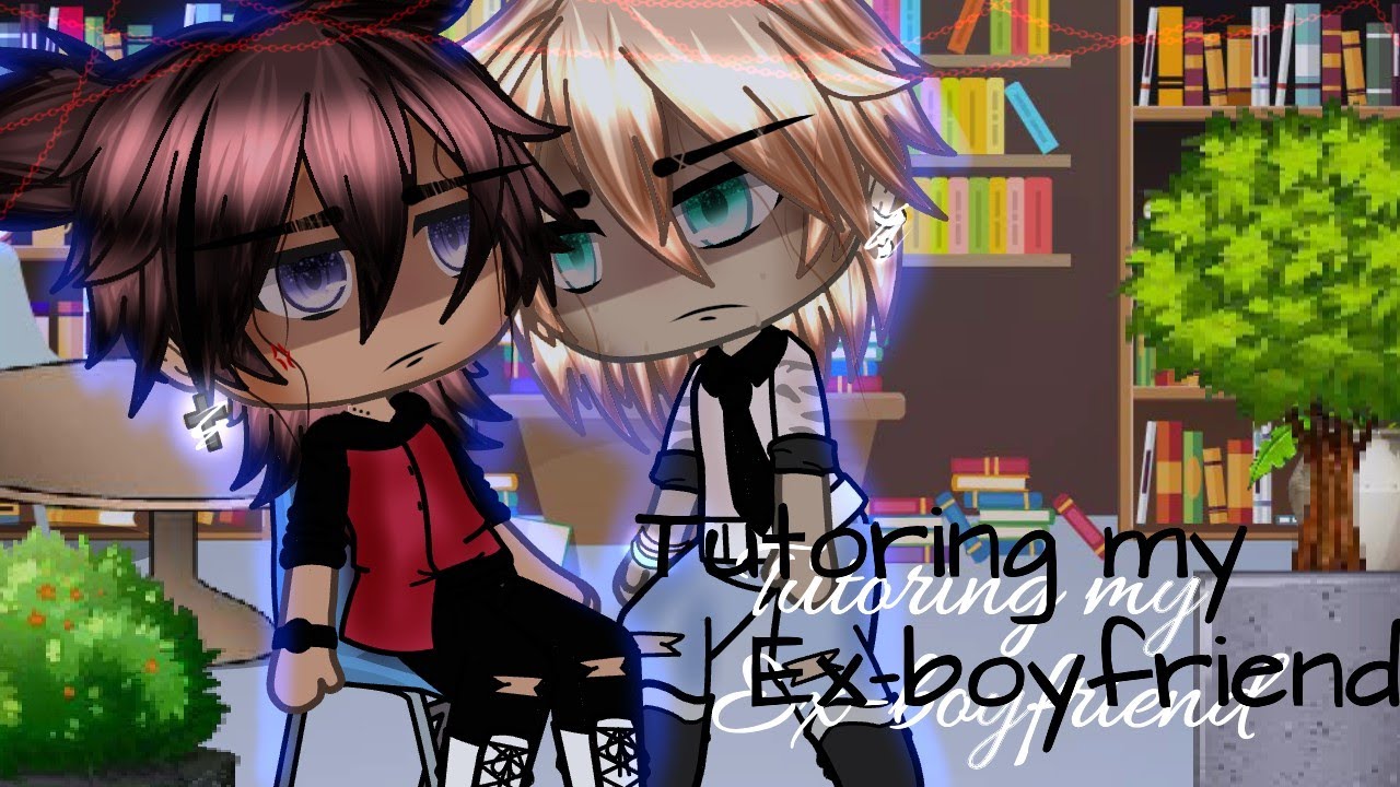 Tutoring my Ex-boyfriend 💢😒|| Gay Glmm|| Elijah♥