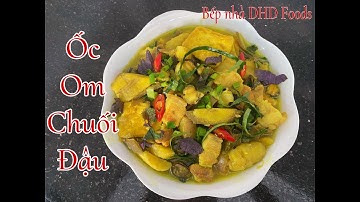 Hướng dẫn cách làm món Ốc Om Chuối Đậu chuẩn vị Miền Bắc|Bếp nhà DHD Foods-Món ngon mỗi ngày