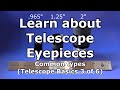 Telescope Basics 3 (of 6): Understanding common eyepieces for telescopes