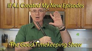 What if A.I. Made The Good Timekeeping Show for Me?