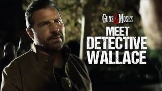 Meet Detective Wallace | Edward Quinn | Guns & Moses Movie