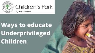 Ways To Educate Underprivileged Children