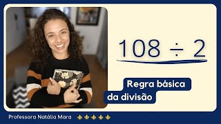108 dividido por 2 | Dividir 108 por 2 | 108/2 | 108:2 | 108 ÷ 2 | REGRA SIMPLES DA DIVISÃO
