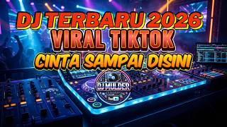 🔥 DJ VIRAL TERBARU 2026 | CINTA SAMPAI DISINI | D'MASIV | DJ REMIX FULL BASS PALING ENAK 🔥