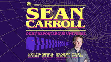 Sean Carroll - Our Preposterous Universe - AUS/NZ