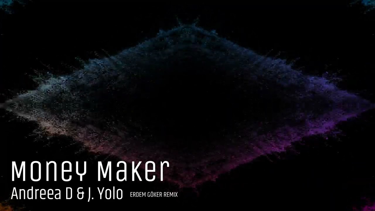 Andreea D & J  Yolo   Money Maker Erdem Göker Remix