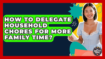 How To Delegate Household Chores For More Family Time? - The Millennial Mother