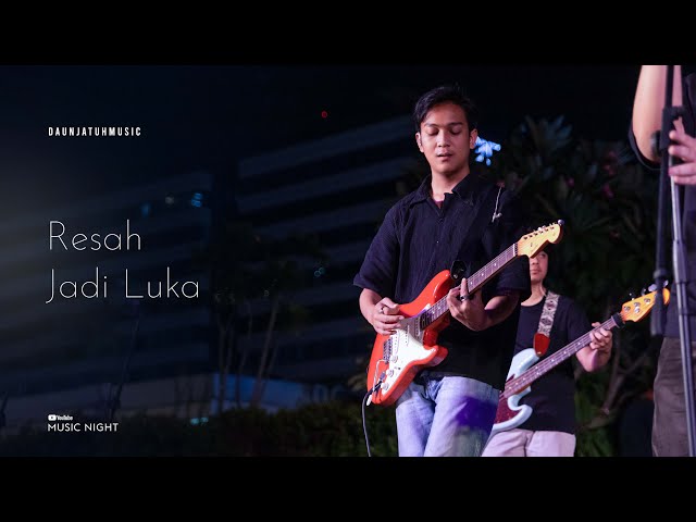 Daun Jatuh - Resah Jadi Luka (Live from Youtube Music Night) class=