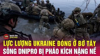 Nga tuyên bố lực lượng Ukraine ở bờ tây sông Dnipro bị ném bom dữ dội | Tin thế giới mới nhất 19\/11