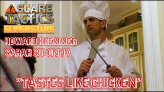 Scare Tactics Super Star Howard Kremmer & Sarah Colonna in "Tastes Like Chicken"