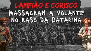 Lampião E Corisco Massacram A Volante No Raso Da Catarina