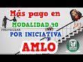 MÁS PAGO EN MODALIDAD 40 POR I REFORMA #AMLO PARTE 2 ANÁLISIS