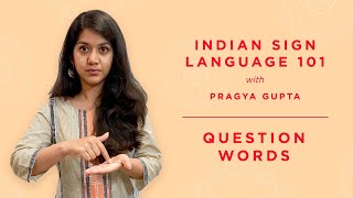 5 - Indian Sign Language 101 - Question Words